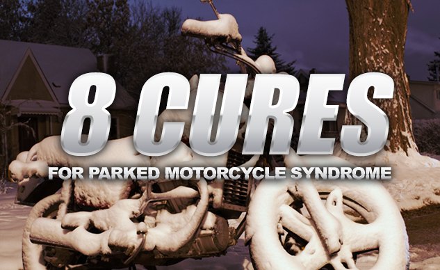 8 Cures For Parked Motorcycle Syndrome